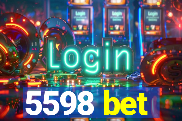 5598 bet